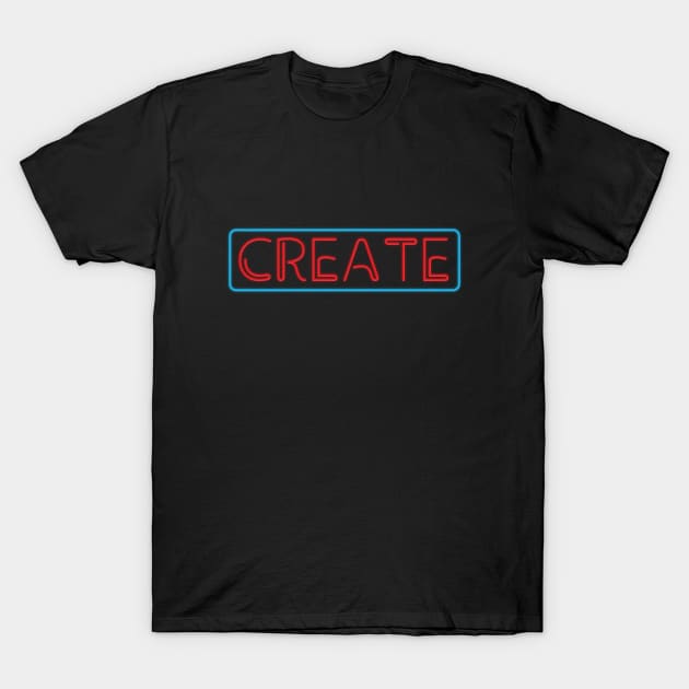 Neon Create T-Shirt by Woah_Jonny